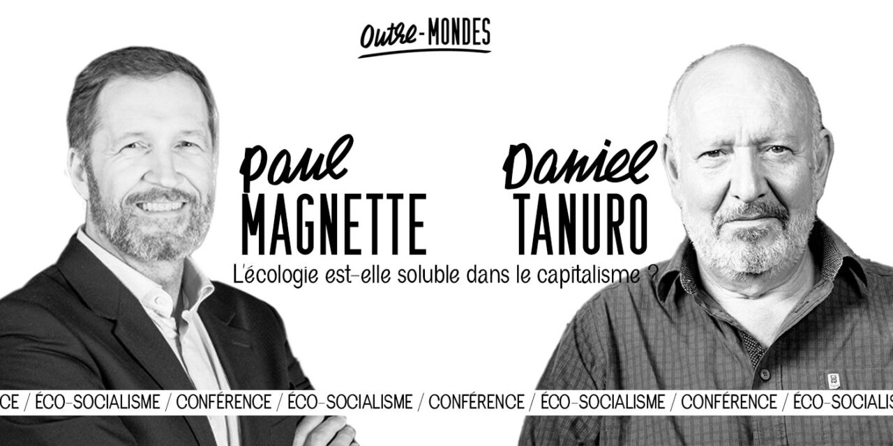 Débat Paul Magnette / Daniel Tanuro: L’écologie est-elle soluble dans le capitalisme?