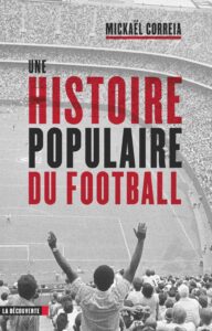 Mickaël Correia « Une histoire populaire du football »