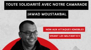 Toute solidarité avec notre camarade Jawad Moustakbal (image : Attac CADTM Maroc)