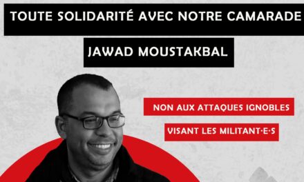 Toute solidarité avec notre camarade Jawad Moustakbal