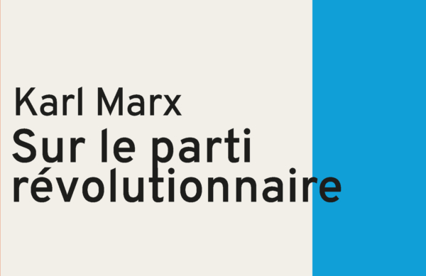 «Sur le parti révolutionnaire», une nouvelle éditions des textes de Marx