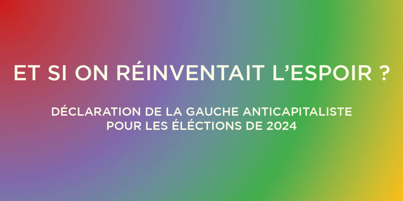 Et si on réinventait l’espoir ? Déclaration de la Gauche anticapitaliste en vue des élections de 2024