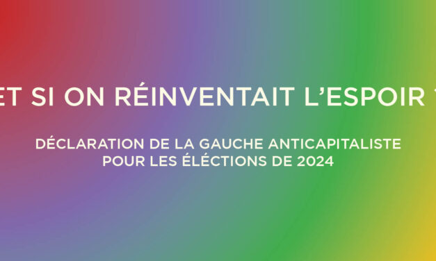 Et si on réinventait l’espoir ? Déclaration de la Gauche anticapitaliste en vue des élections de 2024