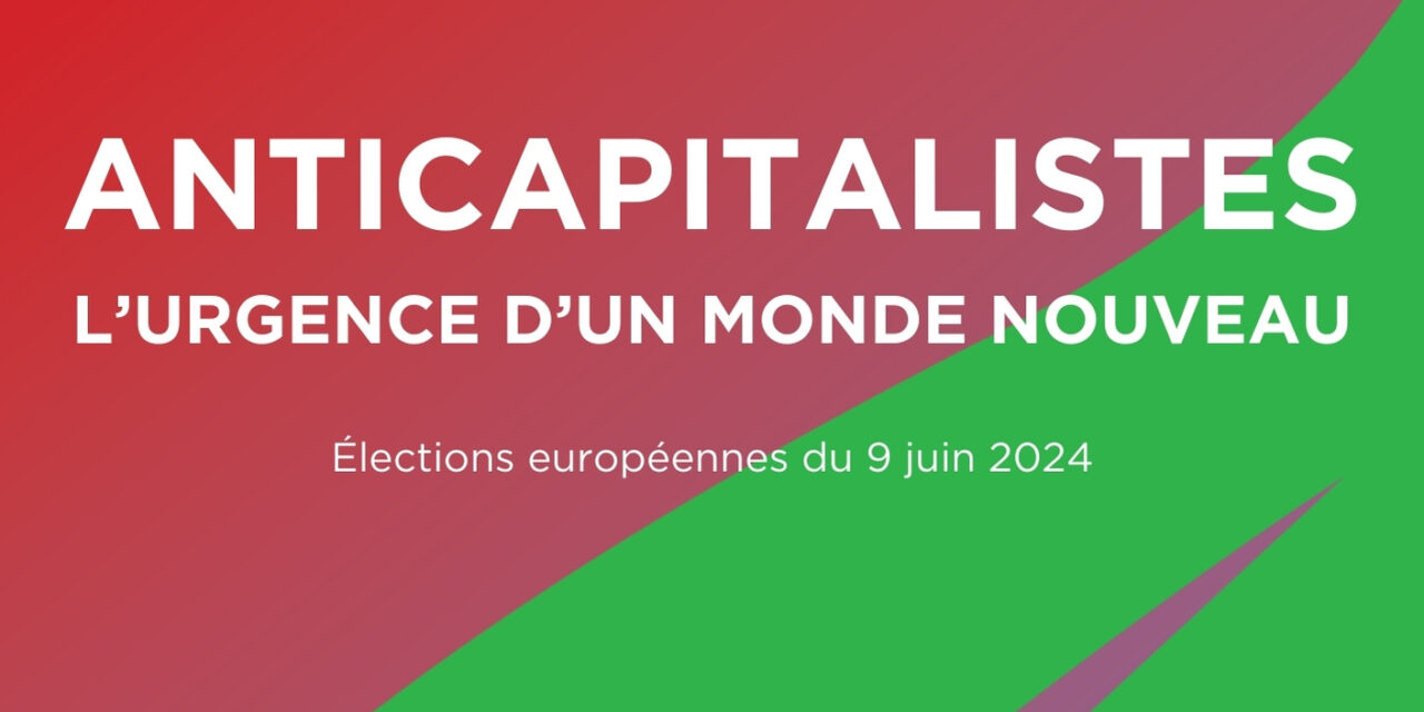 «Anticapitalistes», porter les voix des luttes: notre liste pour les européennes
