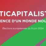 « Anticapitalistes », porter les voix des luttes : notre liste pour les européennes