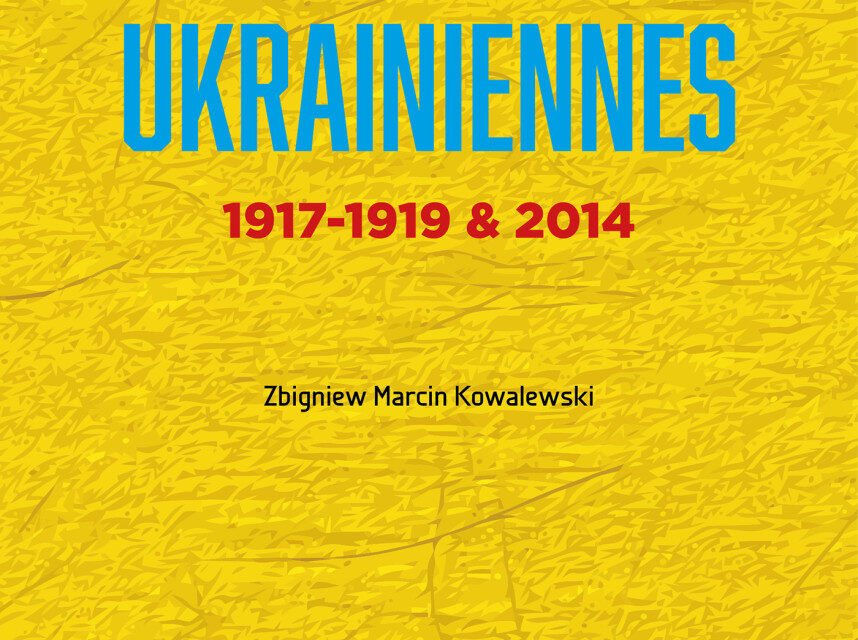 Introduction de « Révolutions ukrainiennes 1917-19 et 2014 » de Zbigniew Marcin Kowalewski