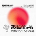 Invitation aux 7èmes Rencontres écosocialistes internationales à Bruxelles, du 15 au 17 mai 2026